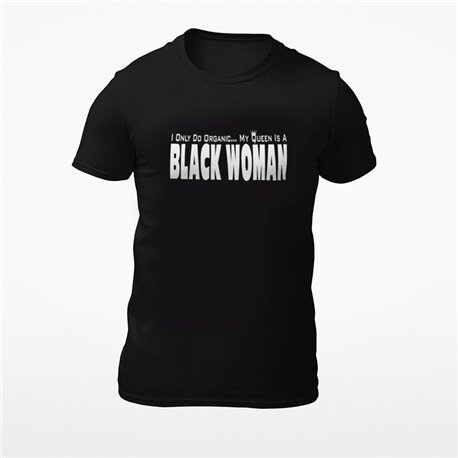 I Only Do organic My Queen Is A Black Woman T-shirt