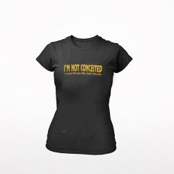 I'm Not Conceited T-shirt