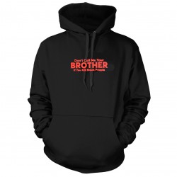 Dont Call Me Brother Hoodie