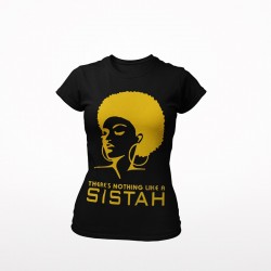 There's Nothing Like A Sistah T-shirt